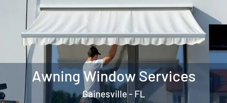 Awning Window Services Gainesville - FL