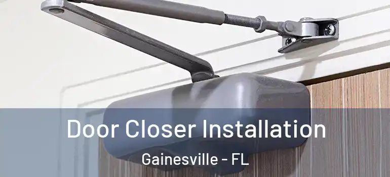 Door Closer Installation Gainesville - FL