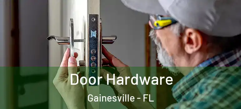 Door Hardware Gainesville - FL