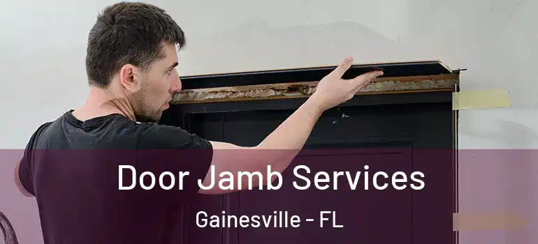 Door Jamb Services Gainesville - FL