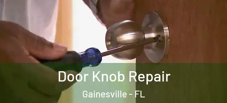 Door Knob Repair Gainesville - FL
