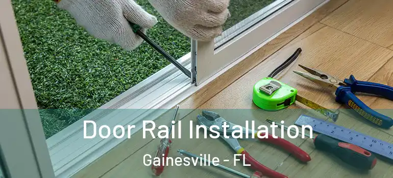 Door Rail Installation Gainesville - FL