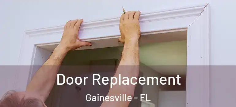 Door Replacement Gainesville - FL