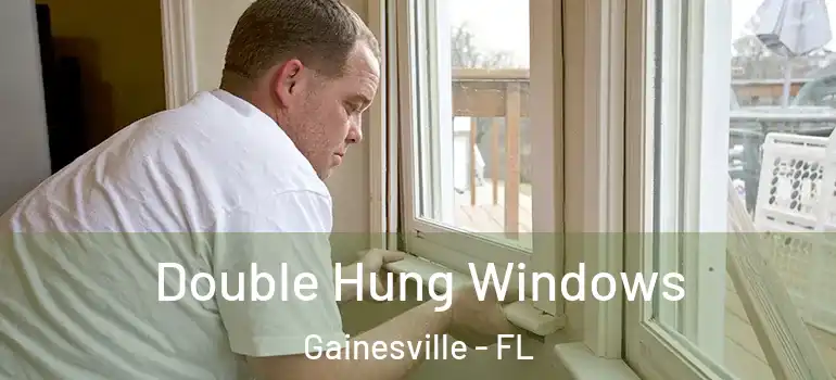 Double Hung Windows Gainesville - FL