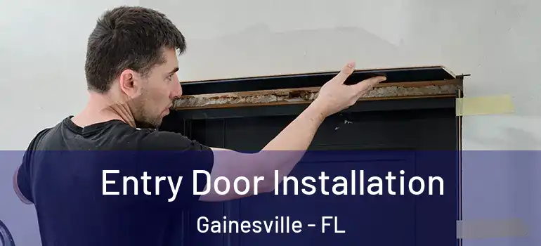 Entry Door Installation Gainesville - FL