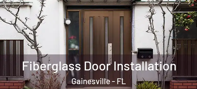 Fiberglass Door Installation Gainesville - FL
