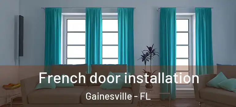 French door installation Gainesville - FL