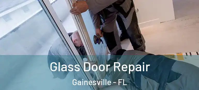 Glass Door Repair Gainesville - FL