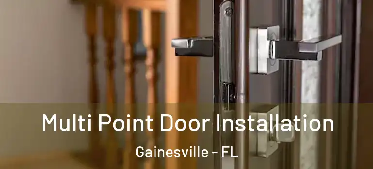 Multi Point Door Installation Gainesville - FL