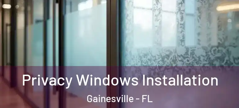Privacy Windows Installation Gainesville - FL