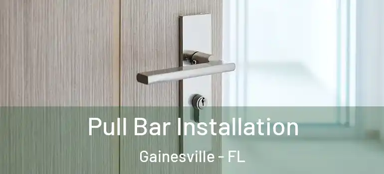 Pull Bar Installation Gainesville - FL