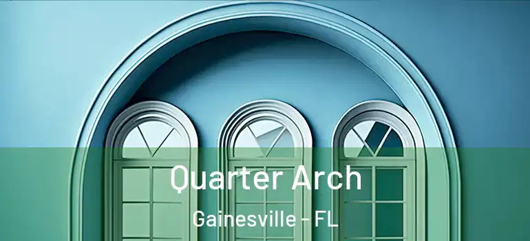 Quarter Arch Gainesville - FL