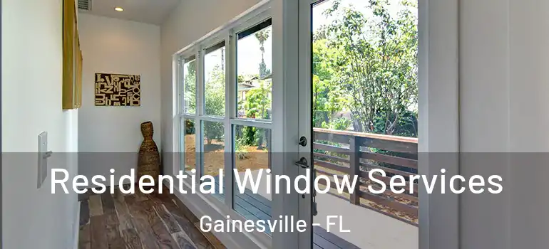 Residential Window Services Gainesville - FL