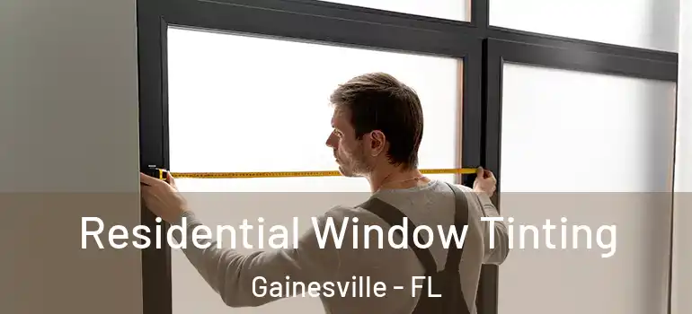 Residential Window Tinting Gainesville - FL