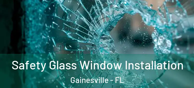 Safety Glass Window Installation Gainesville - FL