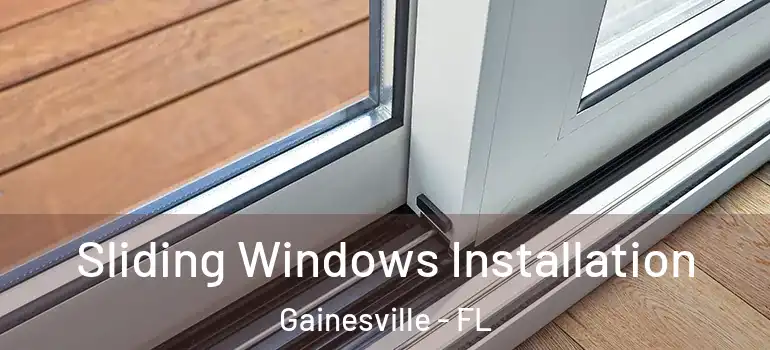 Sliding Windows Installation Gainesville - FL