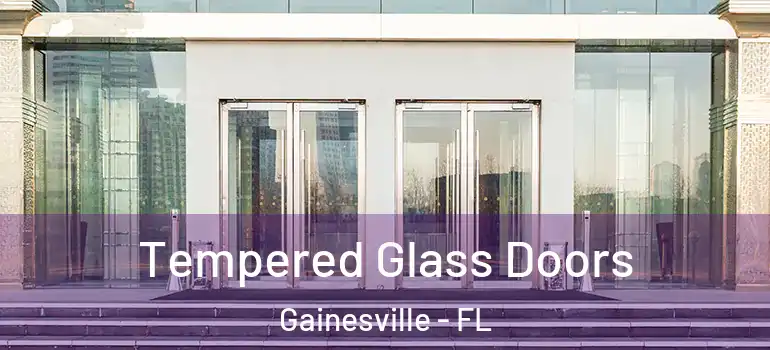 Tempered Glass Doors Gainesville - FL