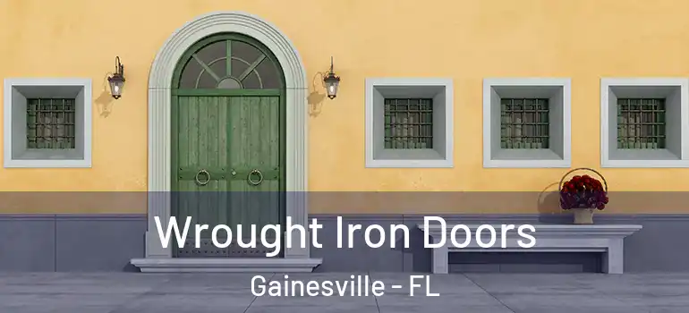 Wrought Iron Doors Gainesville - FL